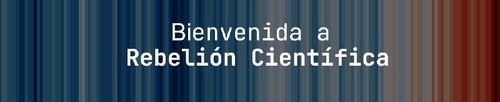 Bienvenida a Rebelión Científica - Jueves